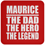 Maurice The Dad The Hero The Legend - Drink Coaster