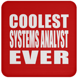 Coolest Systems Analyst Ever - Drink Coaster
