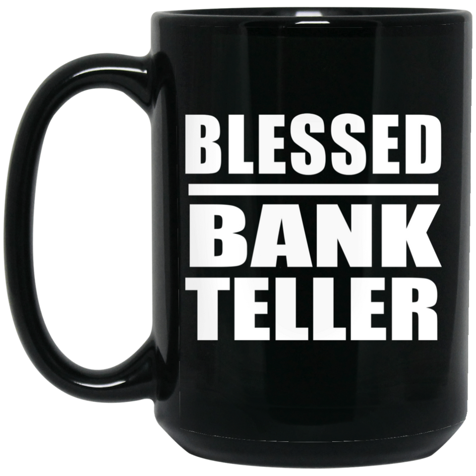 Blessed Bank Teller - 15oz Coffee Mug Black