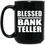 Blessed Bank Teller - 15oz Coffee Mug Black