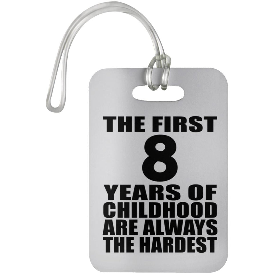 8th Birthday First 8 Years of Childhood Are The Hardest - Luggage Bag Tag