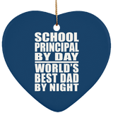 School Principal By Day World's Best Dad By Night - Heart Ornament