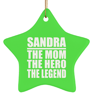 Sandra The Mom The Hero The Legend - Star Ornament
