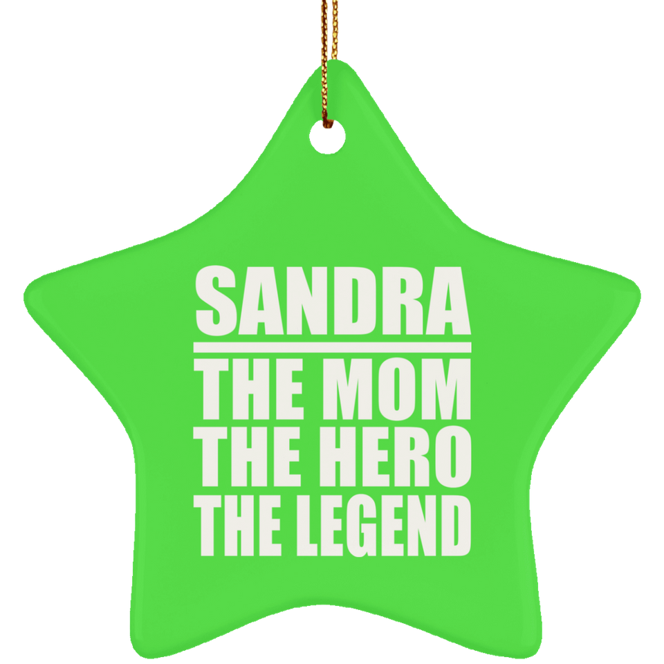 Sandra The Mom The Hero The Legend - Star Ornament