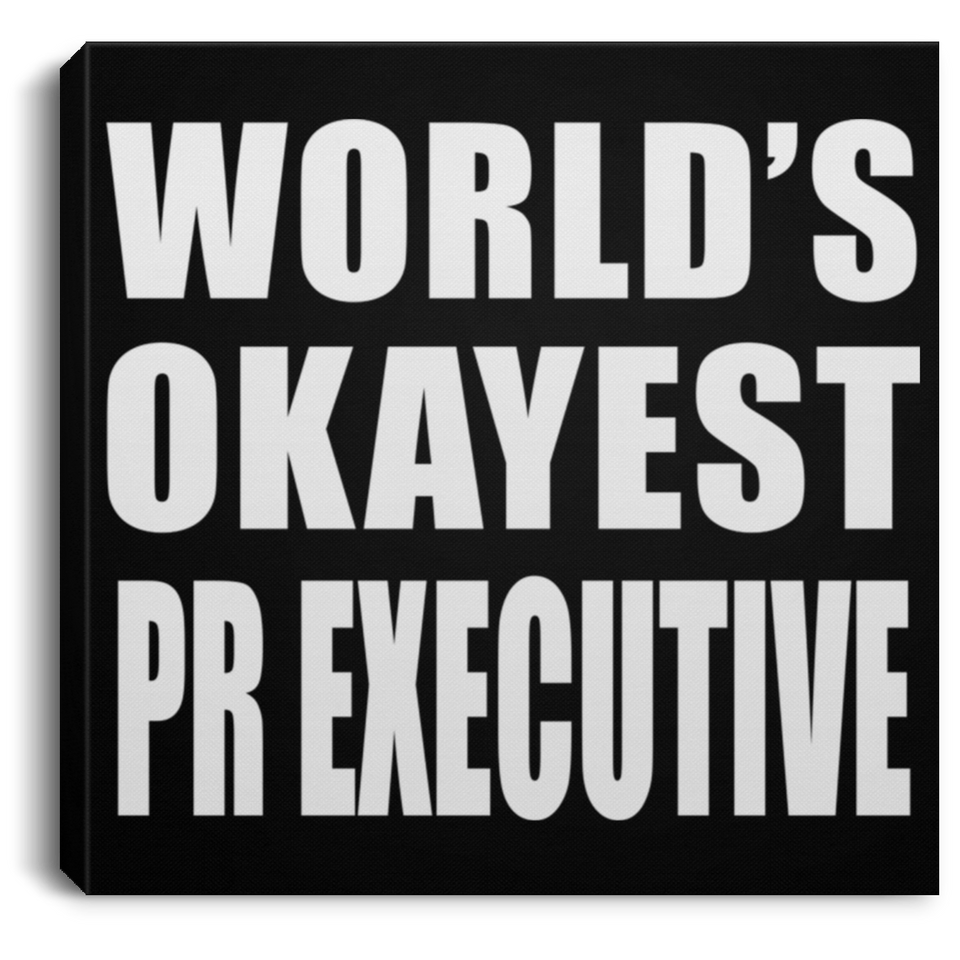 World's Okayest Pr Executive - Canvas Square