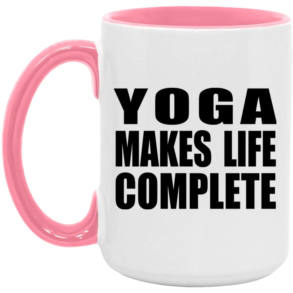 Yoga Makes Life Complete - 15oz Accent Mug Pink