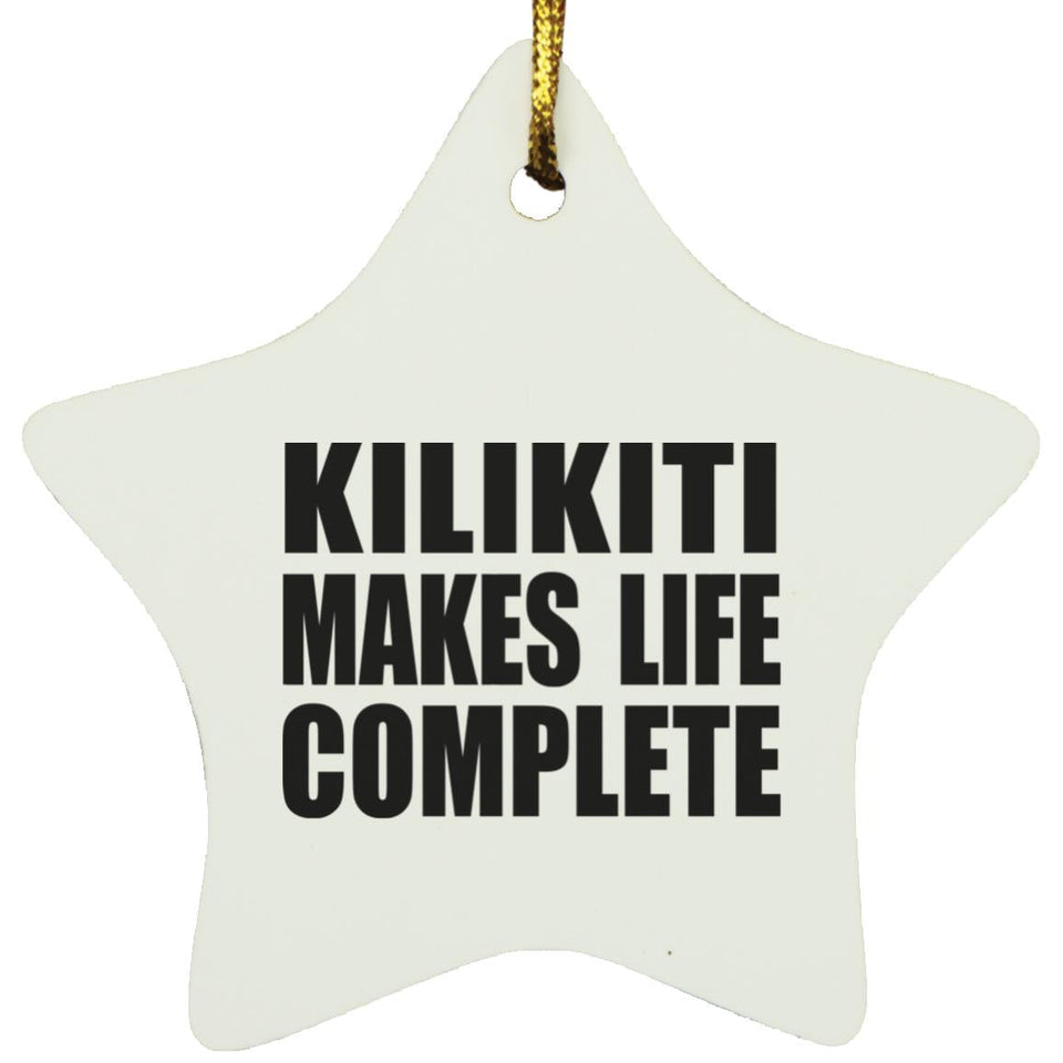Kilikiti Makes Life Complete - Star Ornament