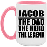 Jacob The Dad The Hero The Legend - 15oz Accent Mug Pink