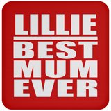 Lillie Best Mum Ever - Drink Coaster
