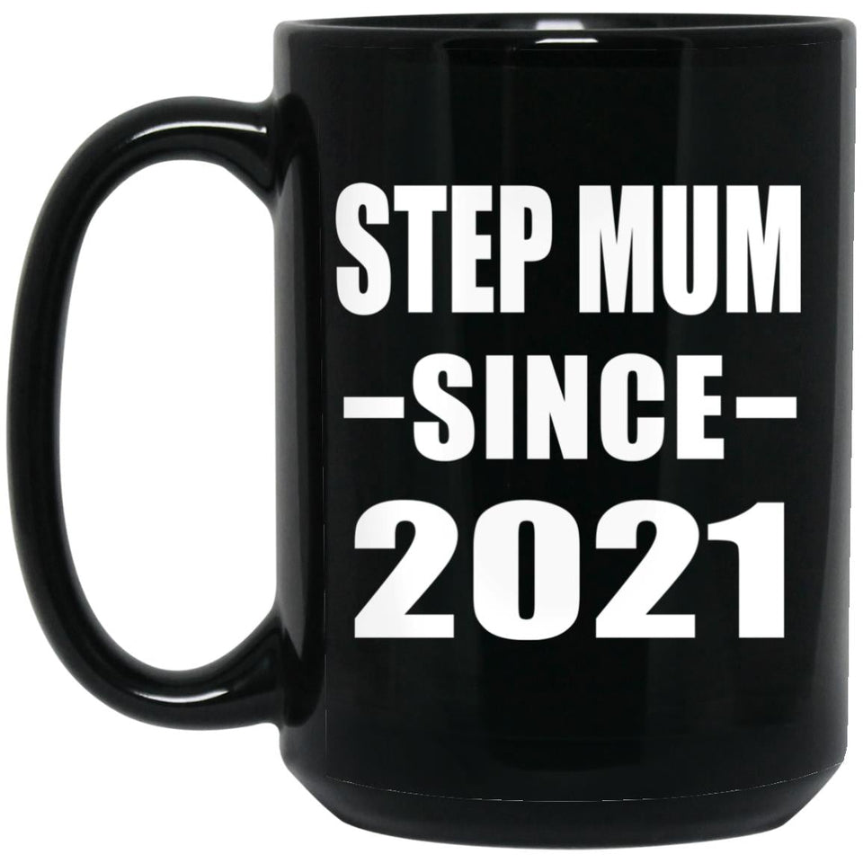 Step Mum Since 2021 - 15oz Coffee Mug Black