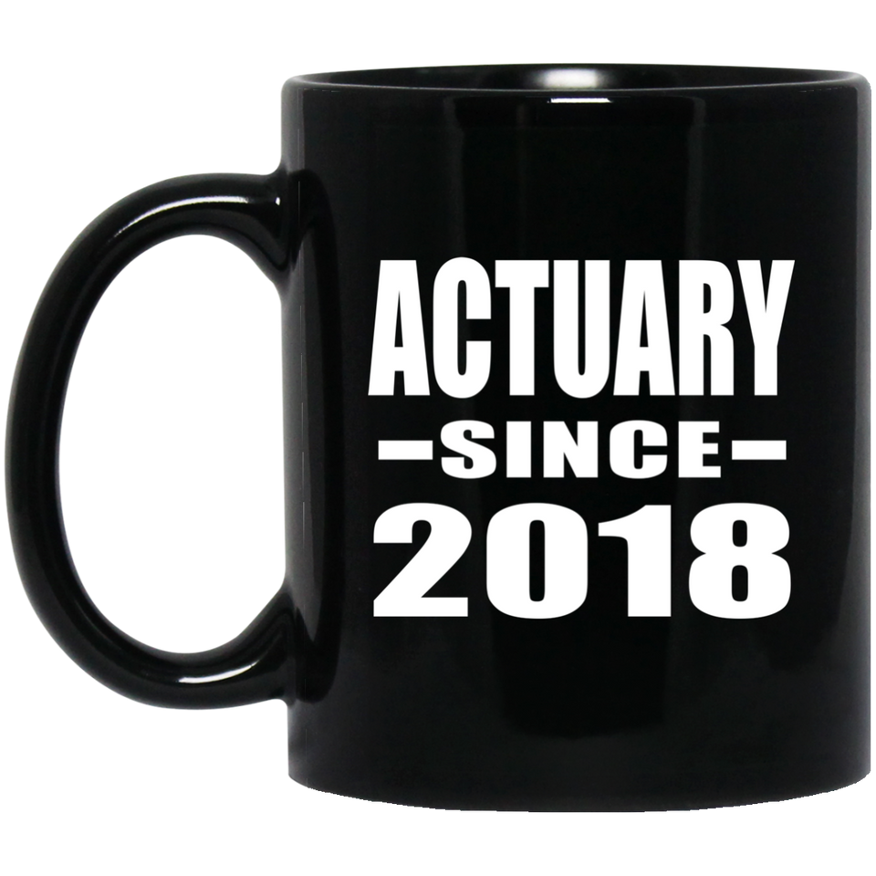 Actuary Since 2018 - 11 Oz Coffee Mug Black
