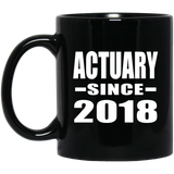 Actuary Since 2018 - 11 Oz Coffee Mug Black
