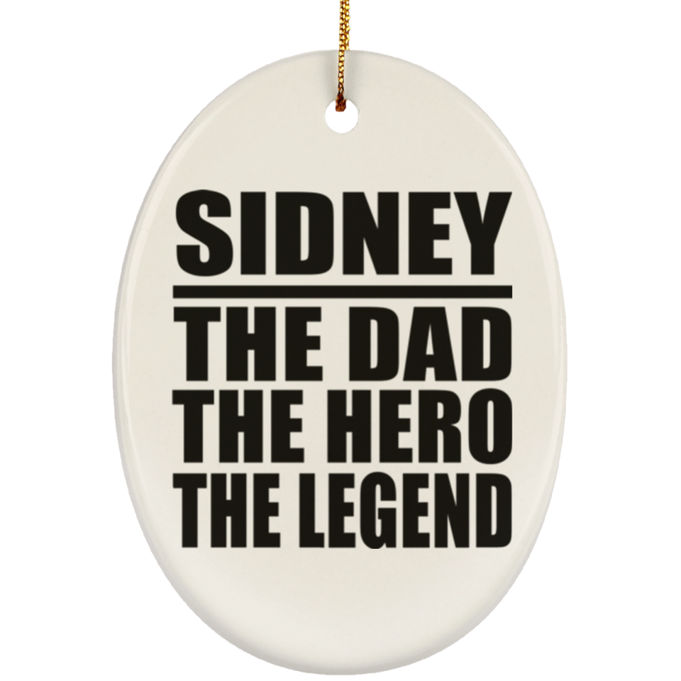 Sidney The Dad The Hero The Legend - Oval Ornament