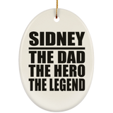 Sidney The Dad The Hero The Legend - Oval Ornament