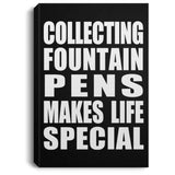 Collecting Fountain Pens Makes Life Special - Canvas Portrait