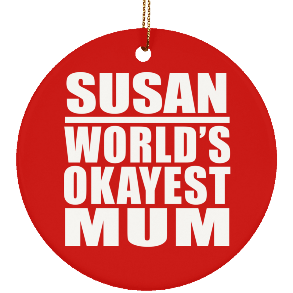 Susan World's Okayest Mum - Circle Ornament