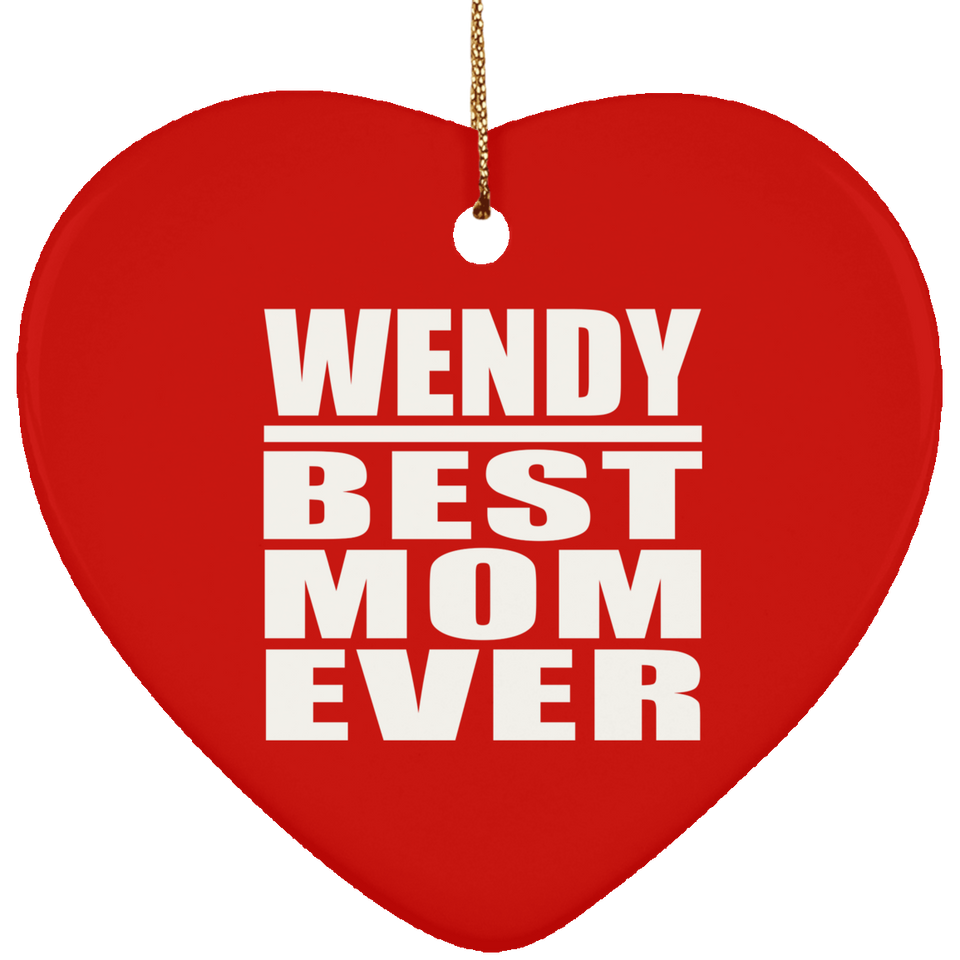 Wendy Best Mom Ever - Heart Ornament