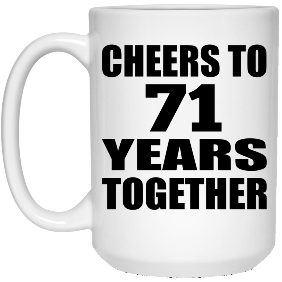 71st Anniversary Cheers To 71 Years Together - 15oz Coffee Mug
