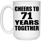 71st Anniversary Cheers To 71 Years Together - 15oz Coffee Mug