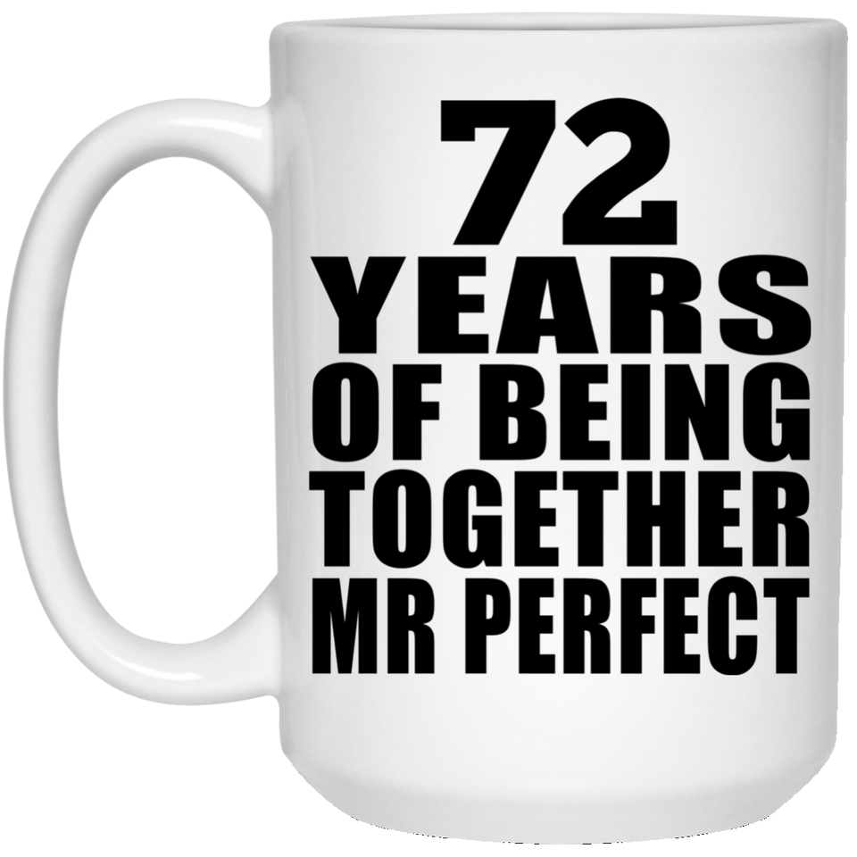 72nd Anniversary 72 Years Of Being Mr Perfect - 15 Oz Coffee Mug