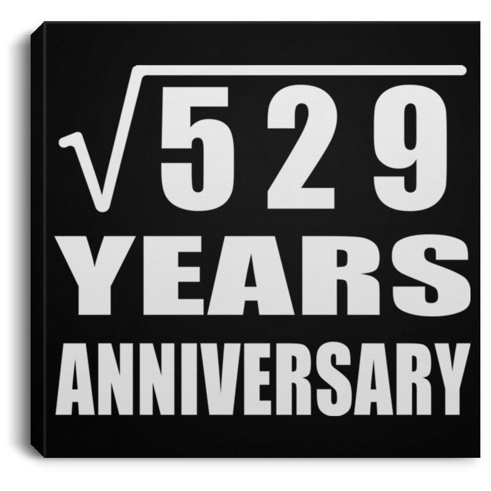 23rd Anniversary Square Root of 529 Years Anniversary - Canvas Square