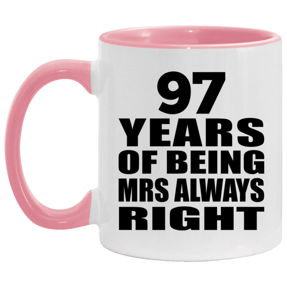 97th Anniversary 97 Years of Being Mrs Always Right - 11oz Accent Mug Pink