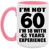 60th Birthday I'm Not 60 I'm 18 With 42 Years Experience - 15oz Accent Mug Pink