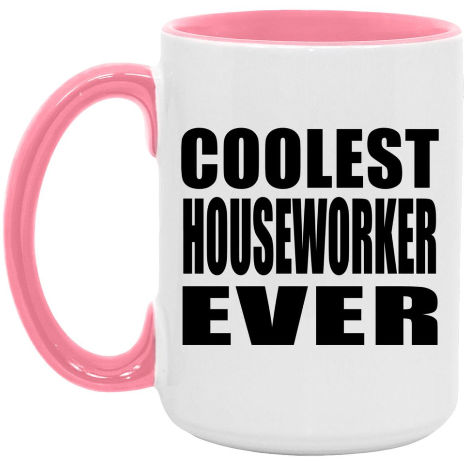 Coolest Houseworker Ever - 15oz Accent Mug Pink