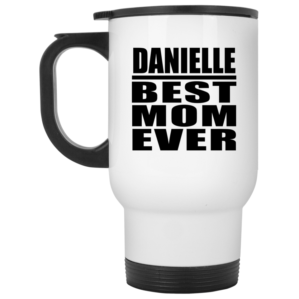 Danielle Best Mom Ever - White Travel Mug