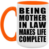 Being Mother In Law Makes Life Complete - 15oz Accent Mug Orange