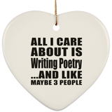 All I Care About Is Writing Poetry - Heart Ornament