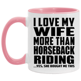 I Love My Wife More Than Horseback Riding - 11oz Accent Mug Pink
