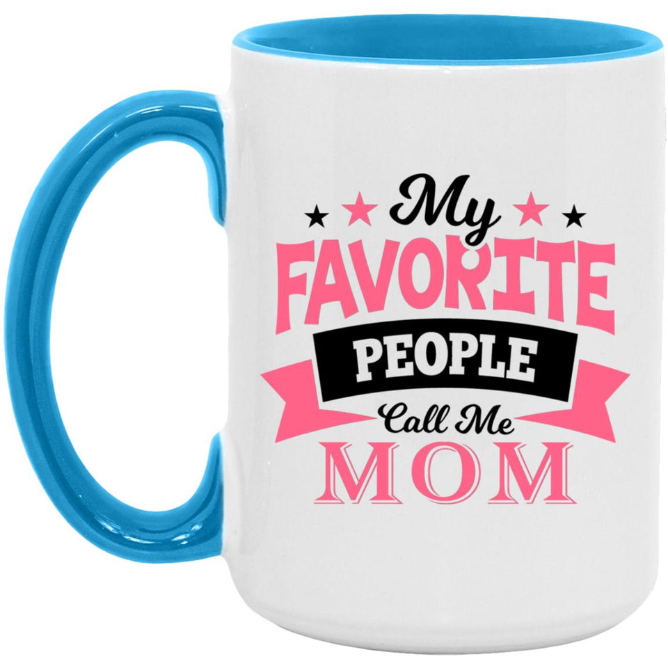 My Favorite People Call Me Mom - 15oz Accent Mug Blue