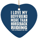 I Love My Boyfriend More Than Horseback Riding - Heart Ornament