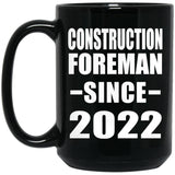 Construction Foreman Since 2022 - 15oz Coffee Mug Black