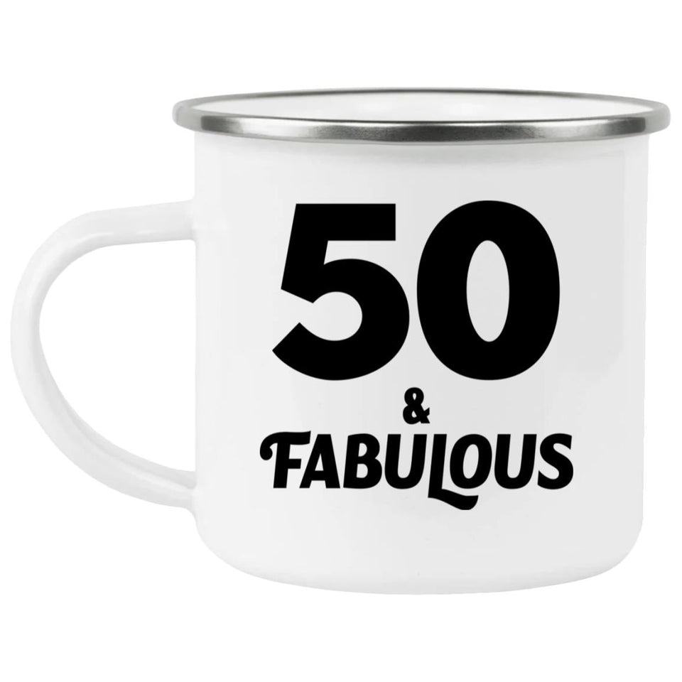 50th Birthday 50 & Fabulous - 12oz Camping Mug