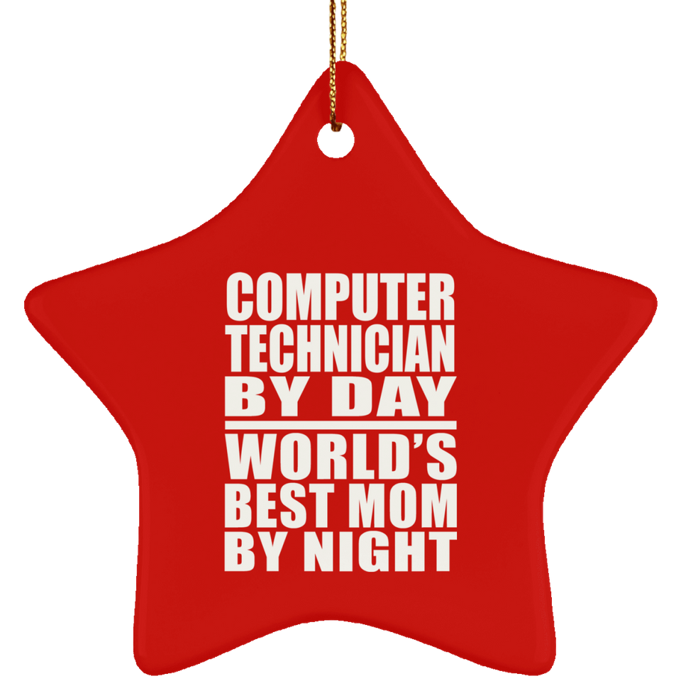 Computer Technician By Day World's Best Mom By Night - Star Ornament