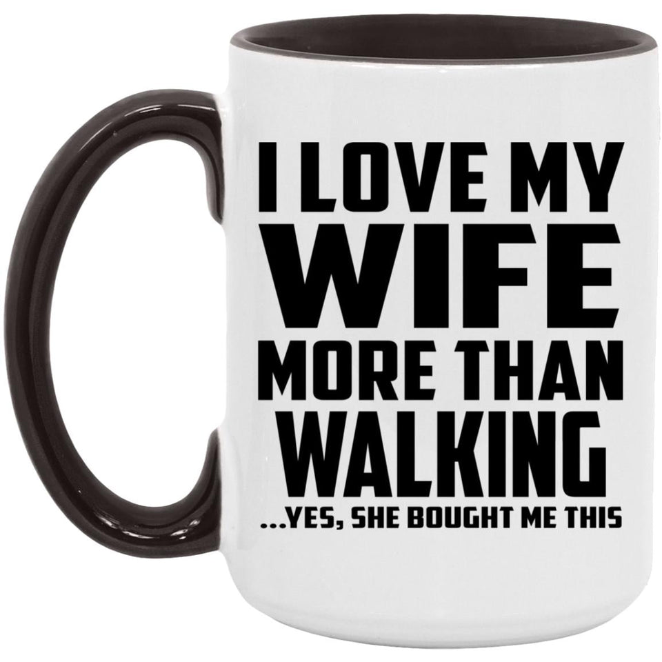 I Love My Wife More Than Walking - 15oz Accent Mug Black