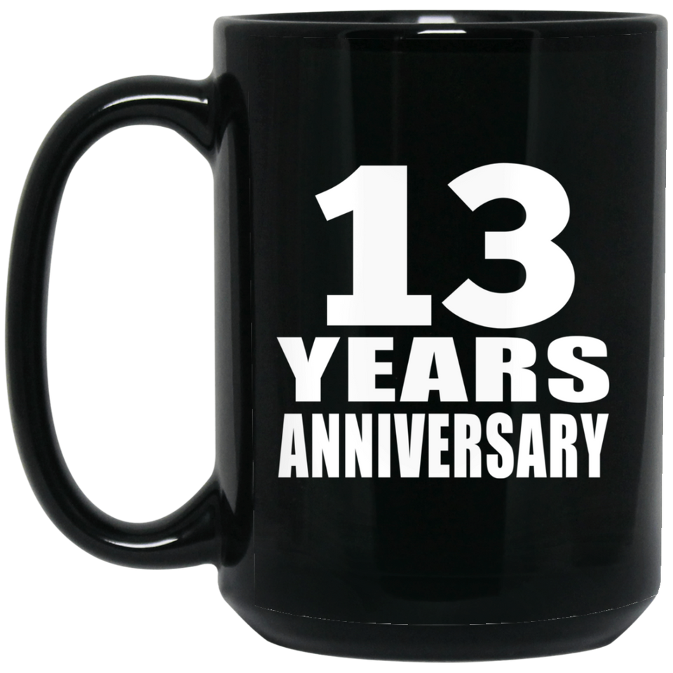 13th Anniversary 13 Years - 15 Oz Coffee Mug Black