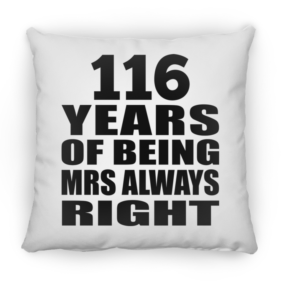 116th Anniversary 116 Years of Being Mrs Always Right - Throw Pillow