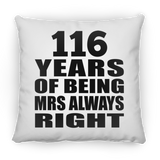 116th Anniversary 116 Years of Being Mrs Always Right - Throw Pillow