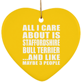 All I Care About Is Staffordshire Bull Terrier - Heart Ornament