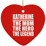 Katherine The Mom The Hero The Legend - Heart Ornament