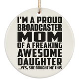 Proud Broadcaster Mom Of Awesome Daughter - Circle Ornament