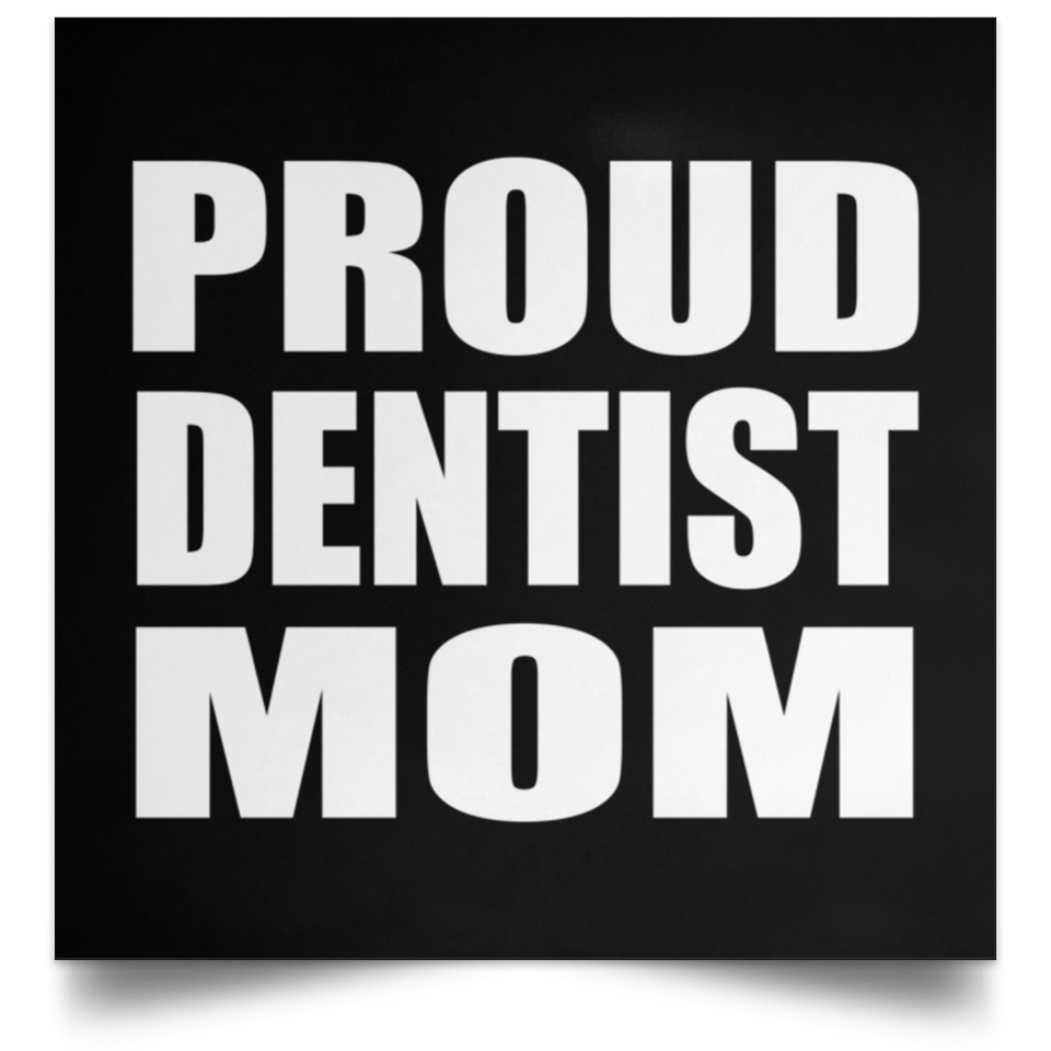 Proud Dentist Mom - Poster Square