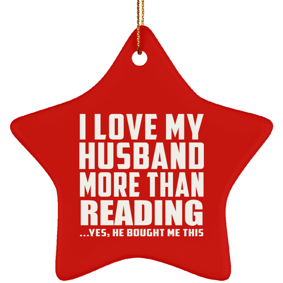 I Love My Husband More Than Reading - Star Ornament