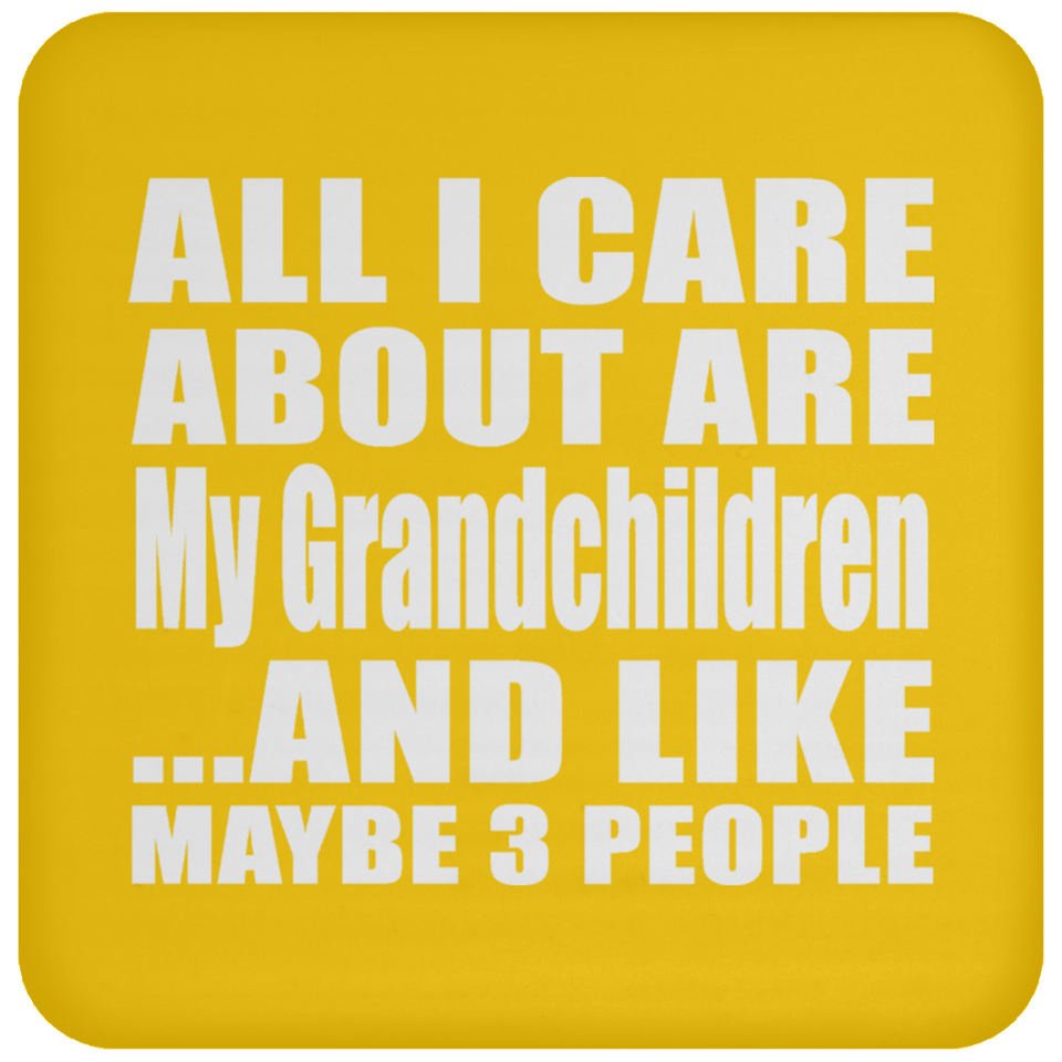 All I Care About Is My Grandchildren - Drink Coaster