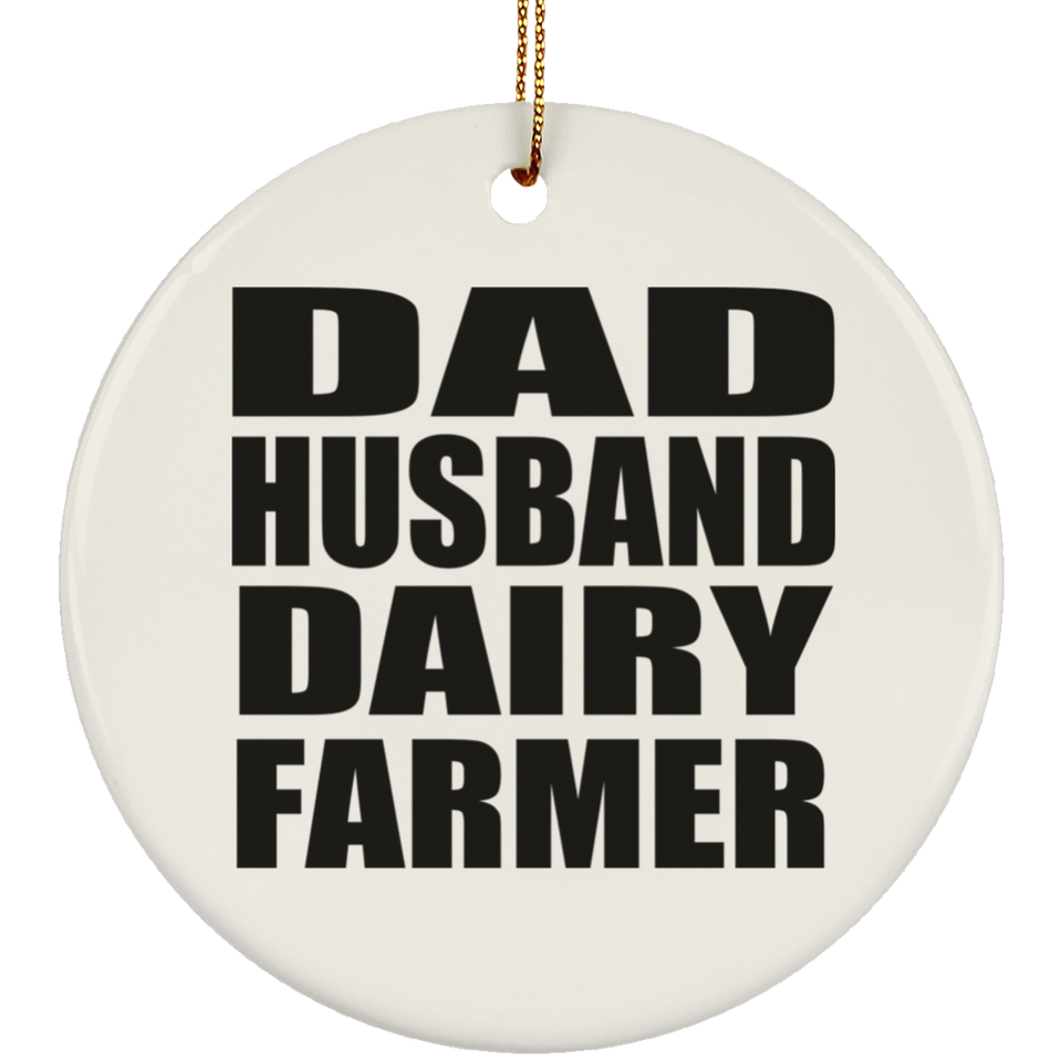 Dad Husband Dairy Farmer - Circle Ornament