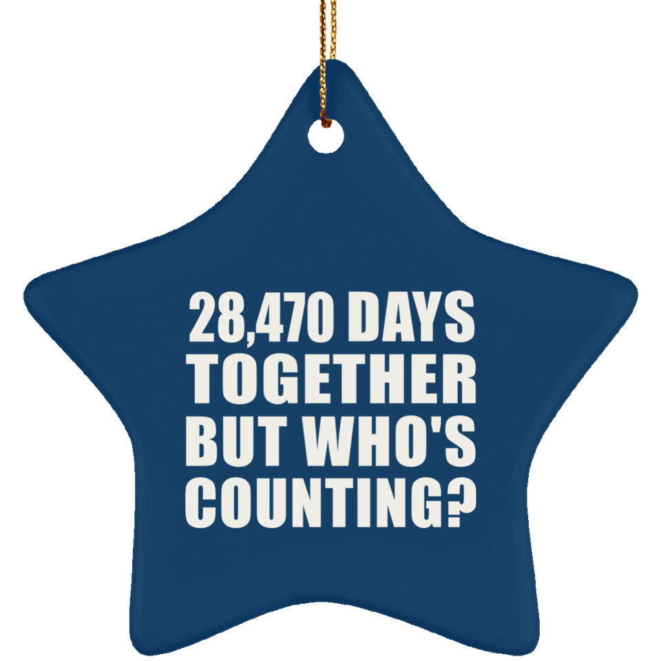 78th Anniversary 28,470 Days Together But Who's Counting - Star Ornament