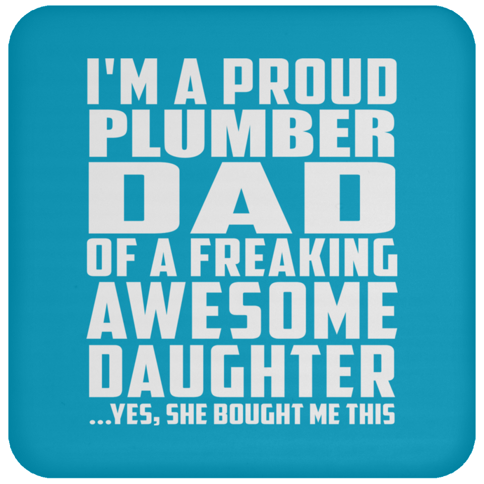 Proud Plumber Dad Of Awesome Daughter - Drink Coaster